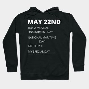 May 22nd birthday, special day and the other holidays of the day. Hoodie